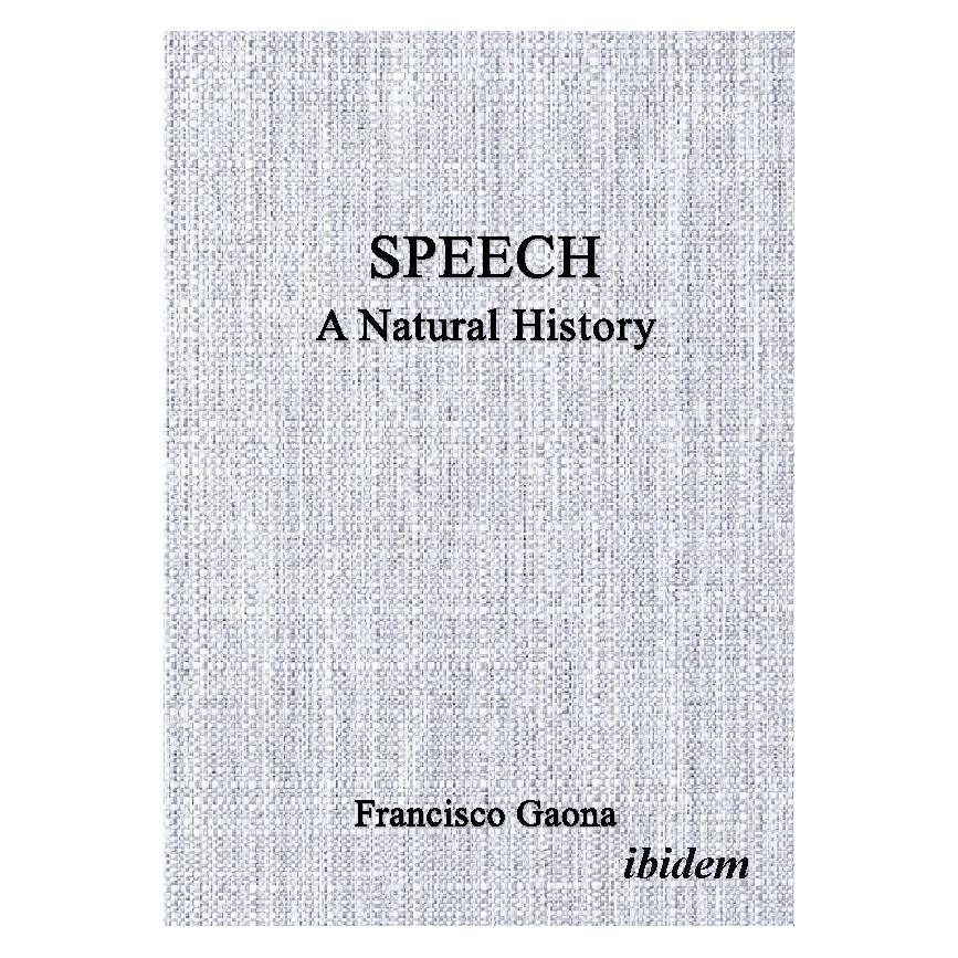 ibidem Speech: A Natural History (Englisch, Softcover, Francisco Gaona) (57166306)