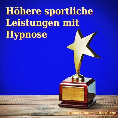 Höhere sportliche Leistungen mit Hypnose - Michael Bauer, Audio, 9783944803111