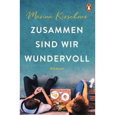 Zusammen sind wir wundervoll, Taschenbuch von Marina Kirschner, Penguin, 978-3-328-10691-3