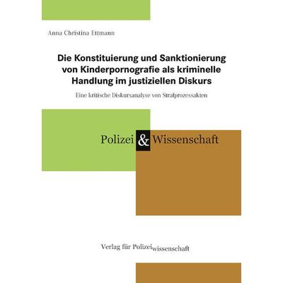 Die Konstituierung und Sanktionierung von Kinderpornografie als kriminelle Handlung im justiziellen Diskurs, Taschenbuch von Anna Christina Ettmann,