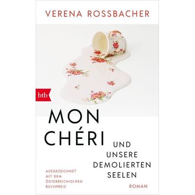 Mon Chéri und unsere demolierten Seelen, Taschenbuch von Verena Rossbacher, btb, 978-3-442-77441-8