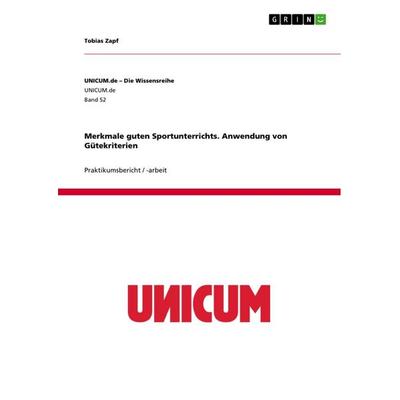 Merkmale guten Sportunterrichts. Anwendung von Gütekriterien, Taschenbuch von Tobias Zapf, GRIN, 978-3-656-68550-0