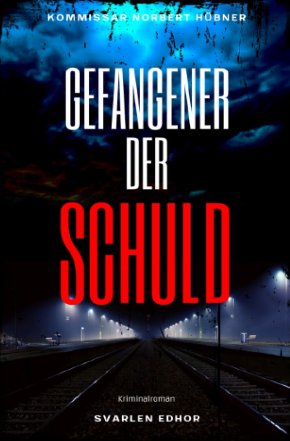 Svarlen Edhor - GEFANGENER DER SCHULD: Kriminalroman - Kommissar Norbert Hübner 6: Buchhandelsausgabe: Cover matt, Format: 12x19 cm (Kommissar Norbert Hübner ermittelt) - Preis vom 14.10.2026 23:07:16 h