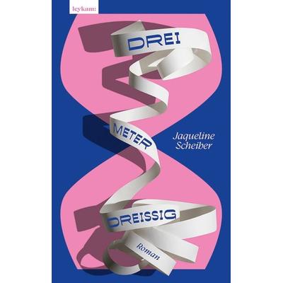 dreimeterdreißig, Gebundene Ausgabe von Jaqueline Scheiber, Leykam, 978-3-7011-8335-7