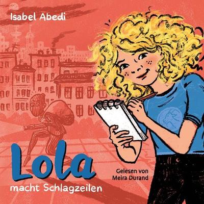 Lola macht Schlagzeilen - Isabel Abedi, Audio, 4260470420661