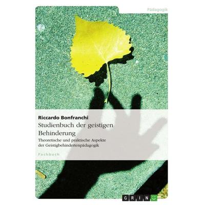 Studienbuch der geistigen Behinderung, Taschenbuch von Riccardo Bonfranchi, GRIN, 978-3-656-56004-3