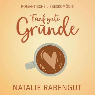 Fünf gute Gründe - Natalie Rabengut, Audio, 4066339501317