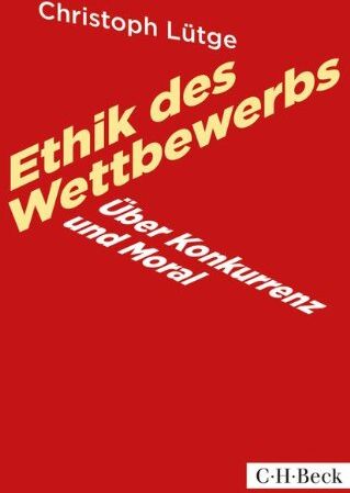 Christoph Lütge - Ethik des Wettbewerbs: Über Konkurrenz und Moral - Preis vom 11.10.2026 03:10:56 h