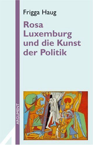 Frigga Haug - Rosa Luxemburg und die Kunst der Politik - Preis vom 30.09.2026 22:30:23 h