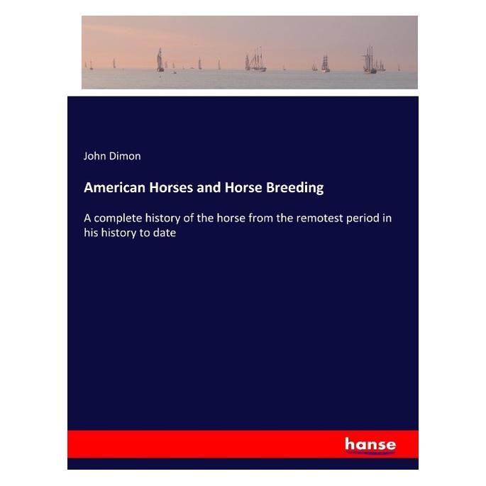 Hansebooks American Horses and Horse Breeding (Englisch, Softcover, John Dimon) (56106397)