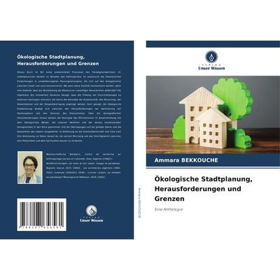 Ökologische Stadtplanung, Herausforderungen und Grenzen, Taschenbuch von Ammara Bekkouche, Verlag Unser Wissen, 978-620-7-65656-1