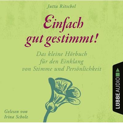 Einfach gut gestimmt! - Das kleine Hörbuch für den Einklang von Stimme und Persönlichkeit - Jutta Ritschel, Audio, 9783838794488