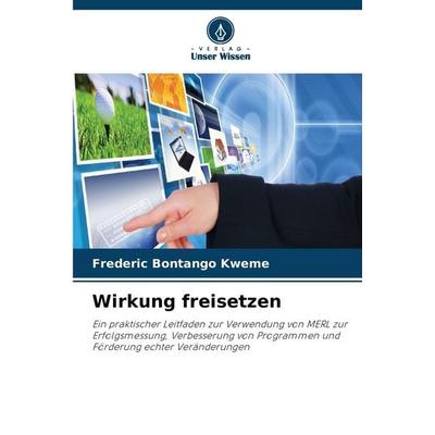 Wirkung freisetzen, Taschenbuch von Frederic Bontango Kweme, Verlag Unser Wissen