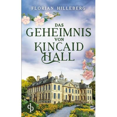 Das Geheimnis von Kincaid Hall, Taschenbuch von Florian Hilleberg, BoD - Books on Demand, 978-3-9877878-7-4