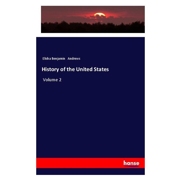 Hansebooks History of the United States (Deutsch, Softcover, E. Benjamin Andrews, Elisha Benjamin Andrews) (57132784)