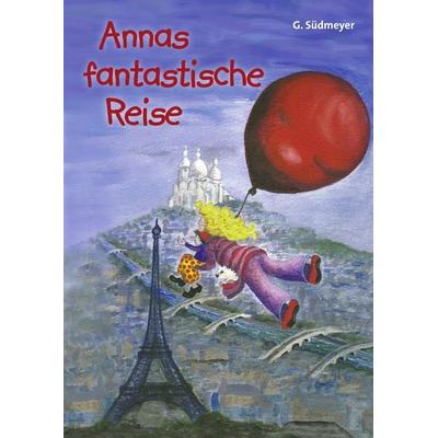 Annas fantastische Reise, Taschenbuch von Gudrun Südmeyer, BoD – Books on Demand, 978-3-8311-4406-8