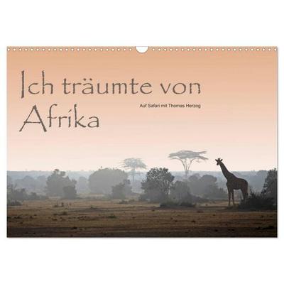 Ich träumte von Afrika (Wandkalender 2026 DIN A3 quer), CALVENDO Monatskalender