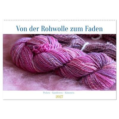Von der Rohwolle zum Faden (Wandkalender 2027 DIN A2 quer), CALVENDO Monatskalender