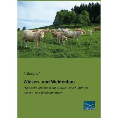 Wiesen- und Weidenbau, Taschenbuch von F. Burgtorf, Fachbuchverlag Dresden, 978-3-96169-234-7
