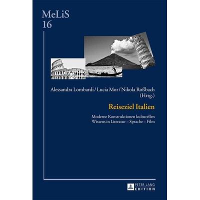 Reiseziel Italien, Gebundene Ausgabe von , Peter Lang GmbH, Internationaler Verlag der Wissenschaften, 978-3-631-65301-2