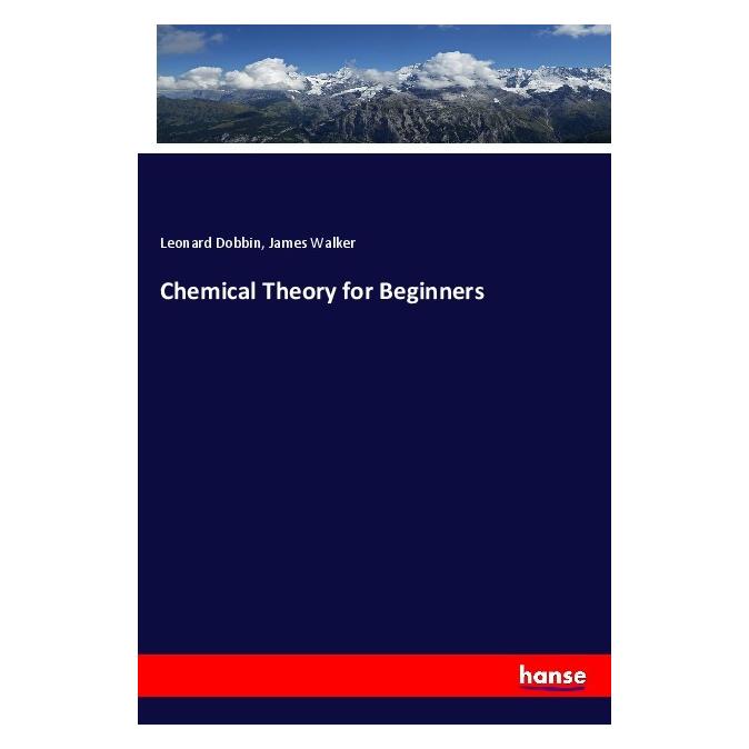 Hansebooks Chemical Theory for Beginners (Deutsch, Softcover, James Walker, Leonard Dobbin) (56124345)