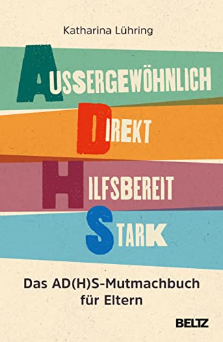Katharina Lühring - Außergewöhnlich, Direkt, Hilfsbereit, Stark: Das AD(H)S-Mutmachbuch für Eltern - Preis vom 10.10.2026 11:48:34 h