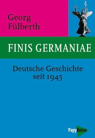 Georg Fülberth - Finis Germaniae: Deutsche Geschichte seit 1945 - Preis vom 17.10.2026 19:25:27 h