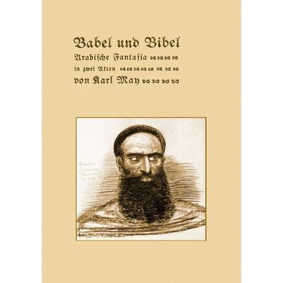 Babel und Bibel. Arabische Fantasia in zwei Akten von Karl May, Taschenbuch von Karl May, BoD – Books on Demand, 978-3-7481-5714-4