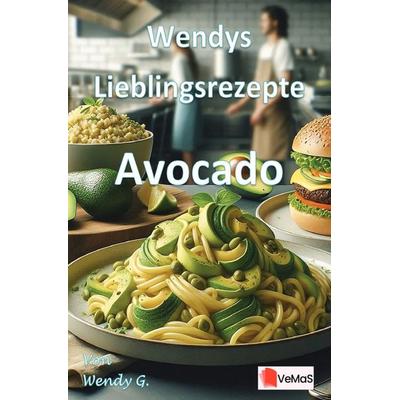 Wendys Lieblingsrezepte - Avocado, Taschenbuch von Wendy G., Epubli, 978-3-565-14151-7