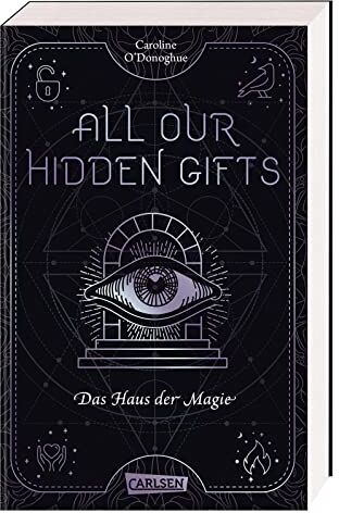 Caroline O'Donoghue - All Our Hidden Gifts - Das Haus der Magie (All Our Hidden Gifts 3): Moderne Urban Fantasy der Extraklasse - Preis vom 17.10.2026 19:25:27 h