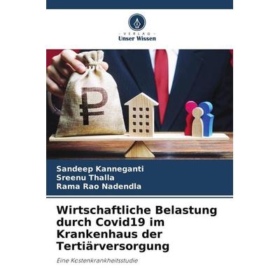 Wirtschaftliche Belastung durch Covid19 im Krankenhaus der Tertiärversorgung, Taschenbuch von Sandeep Kanneganti,Sreenu Thalla,Rama Rao Nadendla,