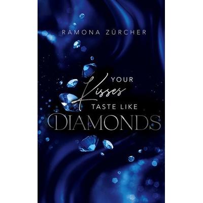 Your Kisses Taste Like Diamonds, Gebundene Ausgabe von Ramona Zürcher, BoD – Books on Demand, 978-3-696-76054-0