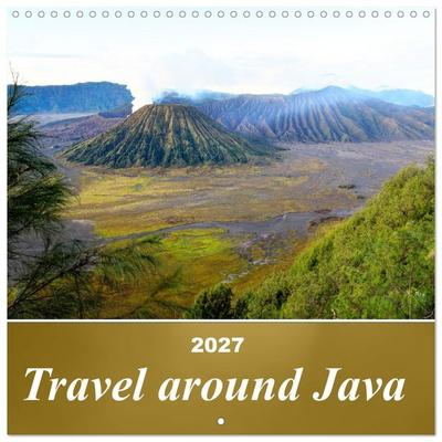 Travel around Java (Wall Calendar 2027 12 × 12 Inch) CALVENDO 12 Month Wall Calendar