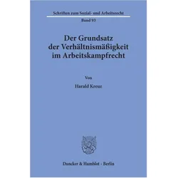 Der Grundsatz der Verhältnismässigkeit im Arbeitskampfrecht., Fachbücher von Harald Kreuz