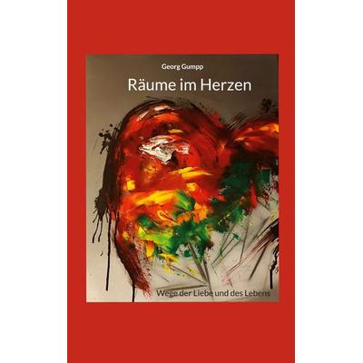 Räume im Herzen, Taschenbuch von Georg Gumpp, BoD – Books on Demand, 978-3-7693-0934-8