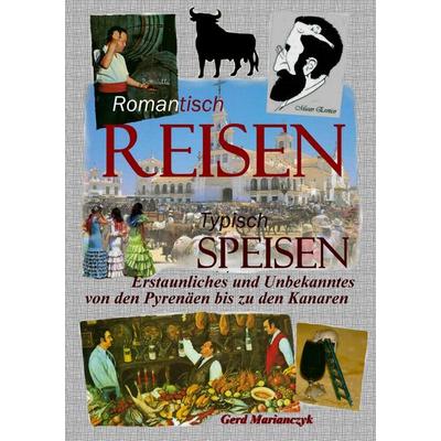 Romantisch Reisen - Typisch speisen, Taschenbuch von Gerd Marianczyk, BoD – Books on Demand, 978-3-8391-8032-7