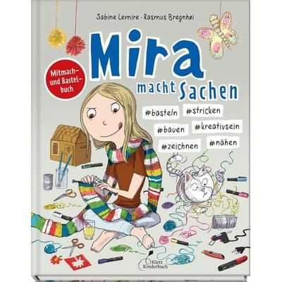 Mira macht Sachen – & basteln & stricken & bauen & kreativsein & zeichnen & nähen, Gebundene Ausgabe von Sabine Lemire, Klett Kinderbuch,