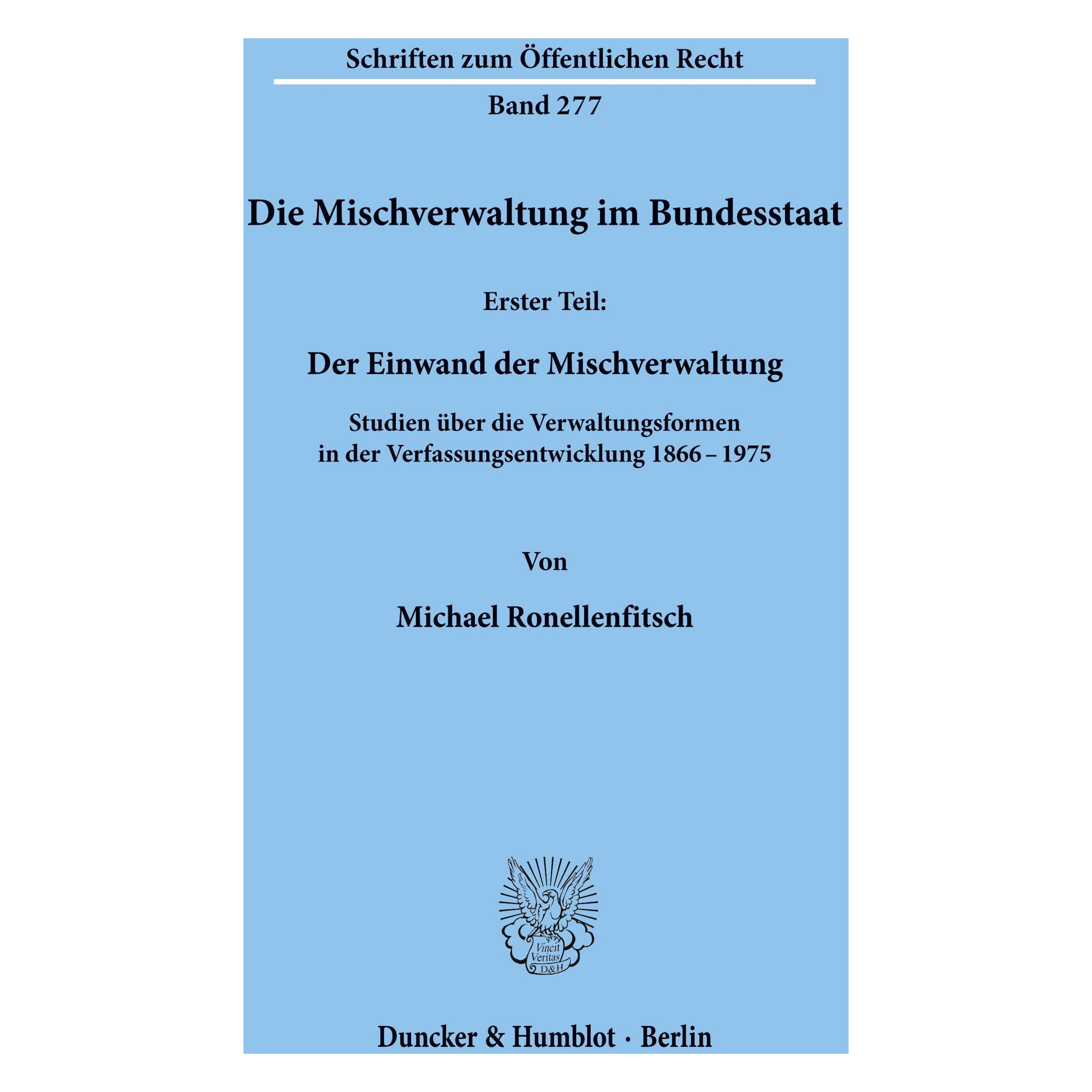 Duncker & Humblot Die Mischverwaltung im Bundesstaat. (Deutsch, Softcover, Michael Ronellenfitsch) (55340166)