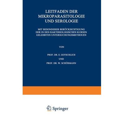 Leitfaden der Mikroparasitologie und Serologie, Taschenbuch von E. Gotschlich,W. Schürmann, Springer Berlin, 978-3-642-98636-9