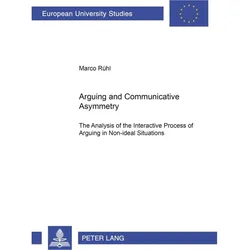 Arguing and Communicative Asymmetry, Fachbücher von Marco Rühl