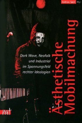 Andreas Speit - Ästhetische Mobilmachung: Dark Wave, Neofolk und Industrial im Spannungsfeld rechter Ideologien - Preis vom 02.10.2026 23:42:20 h