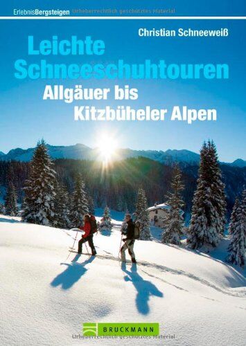 Christian Schneeweiß - Leichte Schneeschuhtouren: Allgäuer bis Kitzbühler Alpen - Touren in der Tannheimer Gruppe, Wettersteingebirge, Rofangebirge, Karwendelgebirge, ... und Rundwanderungen (Erlebnis Bergsteigen) - Preis vom 01.10.2026 17:08:56 h