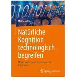 Natürliche Kognition technologisch begreifen, Fachbücher von Matthias Haun
