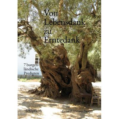 Von Lebensdank zu Erntedank, Taschenbuch von Ernst P. Heissenberger, Tredition, 978-3-384-73514-0