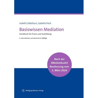 Basiswissen Mediation, Taschenbuch von Isabell Lütkehaus,Izabella Pach, Wolfgang Metzner Verlag, 978-3-96117-147-7