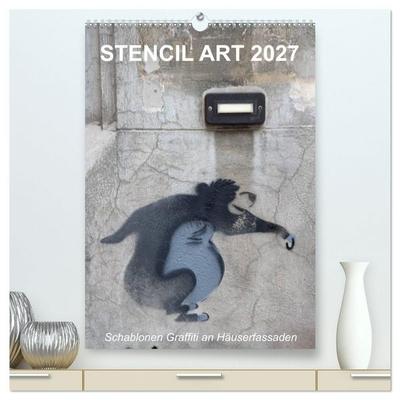 STENCIL ART 2027 - Schablonen Graffiti an Häuserfassaden / Planer (hochwertiger Premium Wandkalender 2027 DIN A2 hoch), Kunstdruck in Hochglanz
