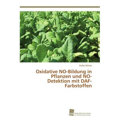Oxidative NO-Bildung in Pflanzen und NO-Detektion mit DAF-Farbstoffen, Taschenbuch von Stefan Rümer, Südwestdeutscher Verlag für Hochschulschriften,