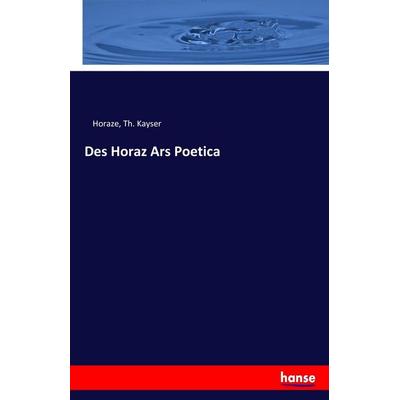 Des Horaz Ars Poetica, Taschenbuch von Horaze,Th. Kayser, Hansebooks, 978-3-7433-5541-5
