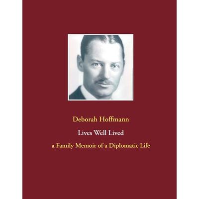 Lives Well Lived, Gebundene Ausgabe von Deborah Hoffmann, BoD – Books on Demand, 978-3-7357-4089-2