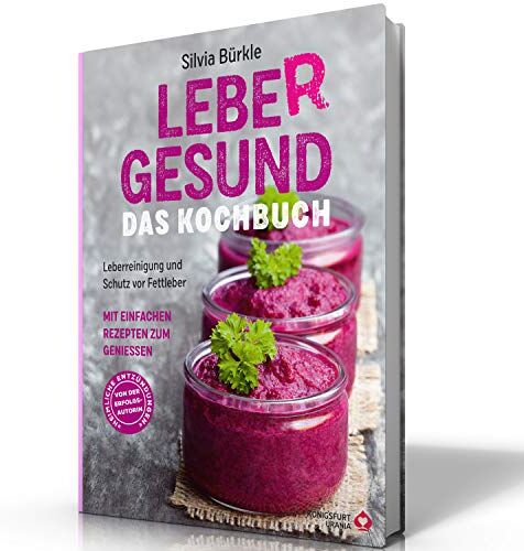 Silvia Bürkle - LebeR gesund - Das Kochbuch: Leberreinigung und Schutz vor Fettleber mit einfachen Rezepten zum Genießen - Preis vom 30.09.2026 22:30:23 h